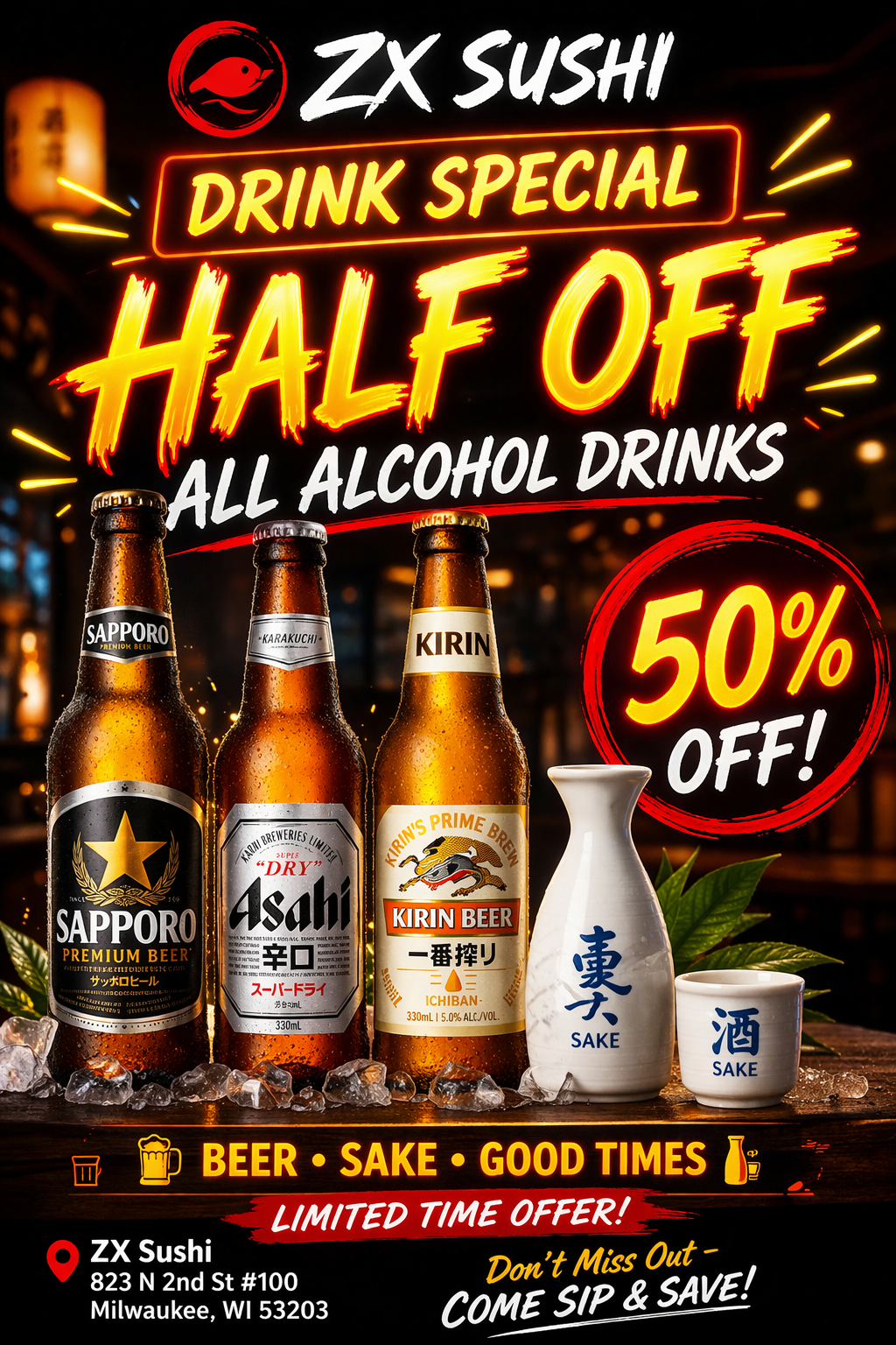 Drink special half off all alcohol including Sapporo, Kirin, and sake, limited time offer at ZX Sushi.